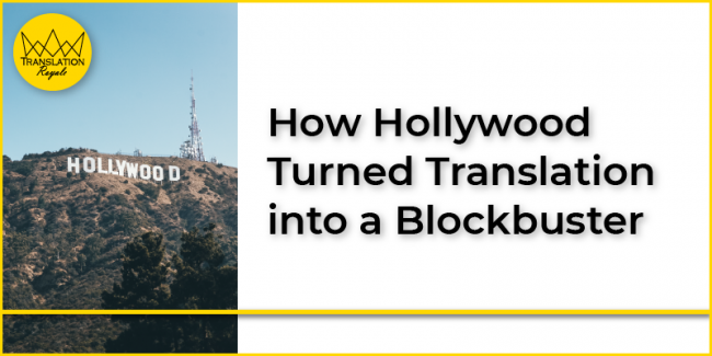 How Hollywood Turned Translation into a Blockbuster – Translation Royale How Hollywood Turned Translation into a Blockbuster - Translation Royale
