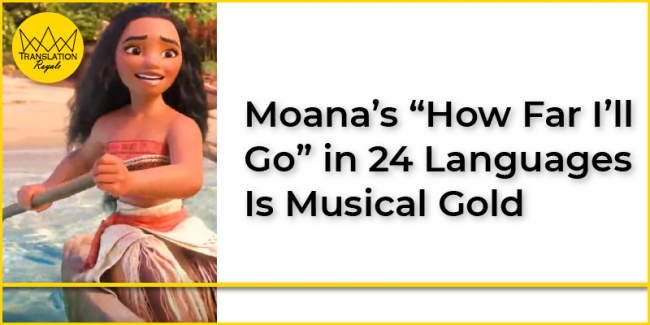 Moana’s “How Far I’ll Go” in 24 Languages Is Musical Gold