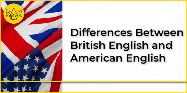 Differences Between British English and American English Differences Between British English and American English