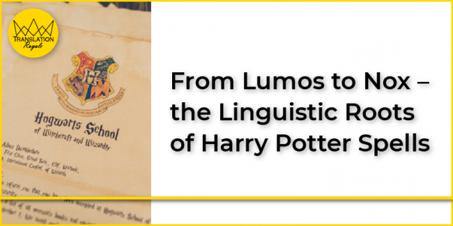 From Lumos to Nox – the Linguistic Roots of Harry Potter Spells From Lumos to Nox – the Linguistic Roots of Harry Potter Spells