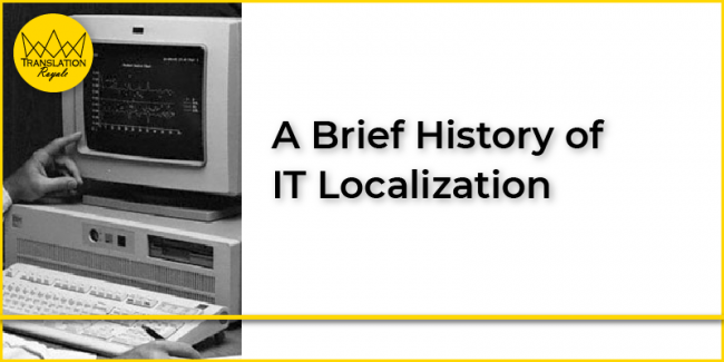A Brief History of IT Localization - Translation Royale