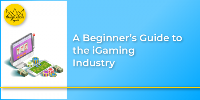 A beginner’s guide to the iGaming Industry – Translation Royale A beginner's guide to the iGaming Industry - Translation Royale