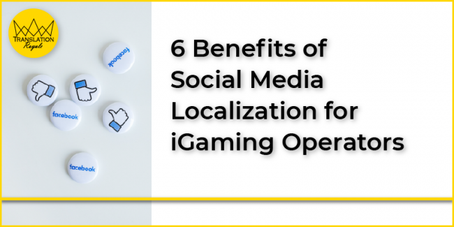 6 Benefits of Socia Media Localization - Translation Royale