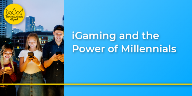 iGaming and the Power of Millennials – Translation Royale iGaming and the Power of Millennials - Translation Royale