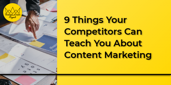 9 things your competitor can teach you about content marketing - Translation Royale