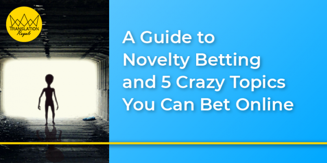 A Guide to Novelty Betting and 5 Crazy Topics You Can Bet Online – Translation Royale A Guide to Novelty Betting and 5 Crazy Topics You Can Bet Online - Translation Royale