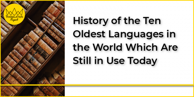 History of the Ten Oldest Languages in the World Which Are Still in Use Today - Translation Royale