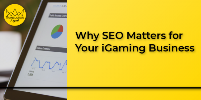 Why SEO Matters for Your iGaming Business – Translation Royale Why SEO Matters for Your iGaming Business - Translation Royale