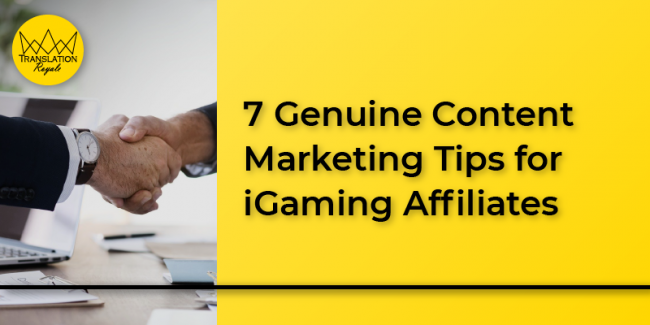 7 Genuine Content Marketing Tips for iGaming Affiliates – Translation Royale 7 Genuine Content Marketing Tips for iGaming Affiliates - Translation Royale