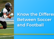 Know the Differences Between Soccer - Translation Royale