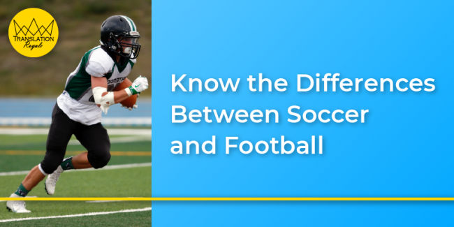 Know the Differences Between Soccer – Translation Royale Know the Differences Between Soccer - Translation Royale