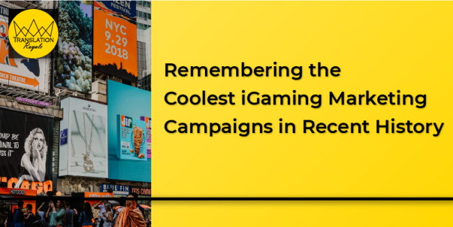 Remembering the Coolest iGaming Marketing Campaigns in Recent History - Translation Royale