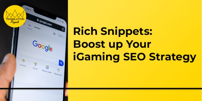 Rich Snippets – Boost up Your iGaming SEO Strategy – Translation Royale Rich Snippets - Boost up Your iGaming SEO Strategy - Translation Royale