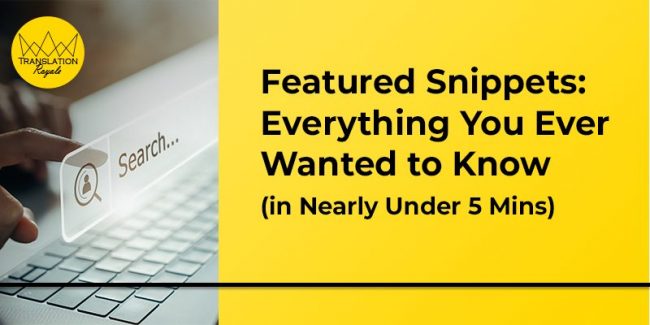 Featured Snippets – Everything You Ever Wanted to Know – Translation Royale Featured Snippets - Everything You Ever Wanted to Know - Translation Royale