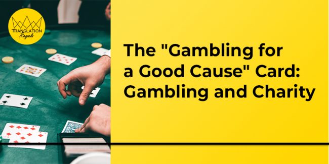 Gambling for a Good Cause – Translation Royale Gambling for a Good Cause - Translation Royale