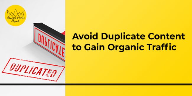 Avoid Duplicate Content to Gain Organic Traffic by Translation Royale