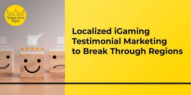 Localized iGaming Testimonial Marketing to Break Through Regions - Translation Royale