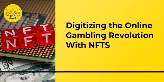 Digitizing the Online Gambling Revolution With NFTS - Translation Royale