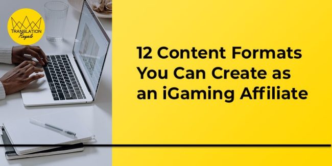 12 Content Formats You Can Create as an iGaming Affiliate - Translation Royale