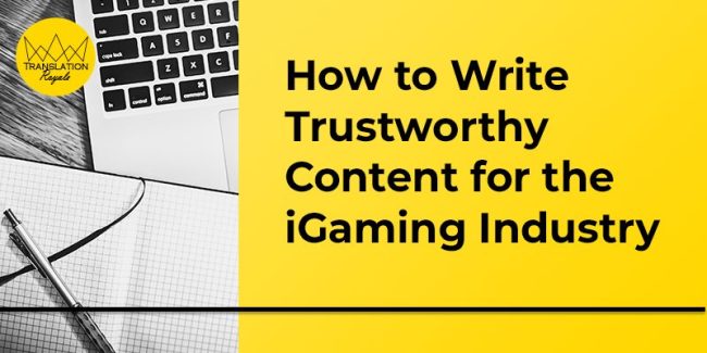 How to Write Trustworthy Content for the iGaming Industry - Translation Royale