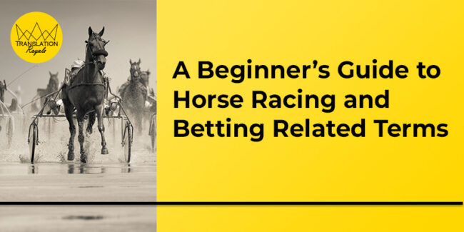 A Beginner's Guide to Horse Racing and Betting Related Terms - Translation Royale