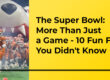 The Super Bowl_ More Than Just a Game - 10 Fun Facts You Didn't Know - Translation Royale