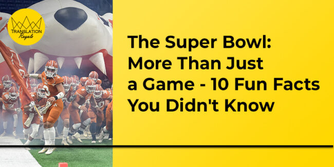 The Super Bowl_ More Than Just a Game - 10 Fun Facts You Didn't Know - Translation Royale