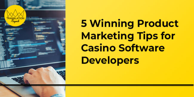 5 Winning Product Marketing Tips for Casino Software Developers - Translation Royale