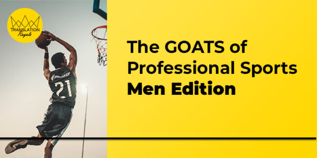 The GOATS of Professional Sports - Men Edition - Translation Royale