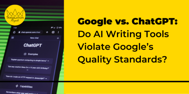 Google vs. ChatGPT - Do AI Writing Tools Violate Google’s Quality Standards - Translation Royale